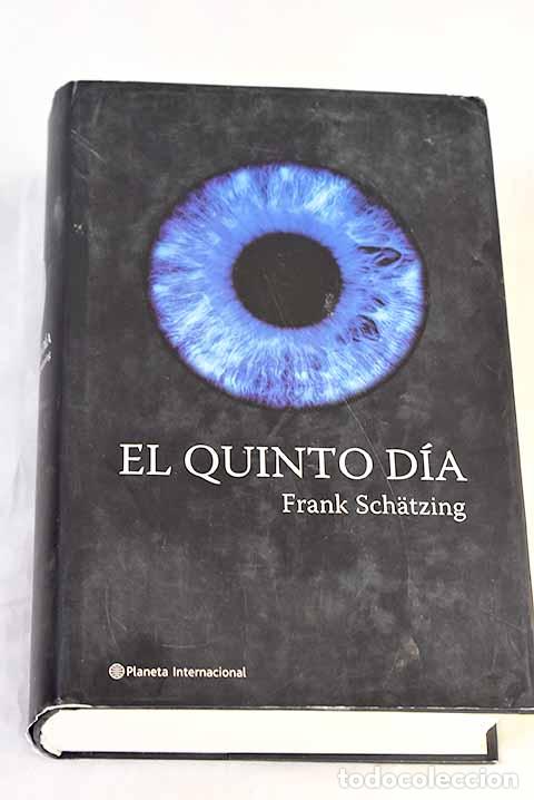 books: El quinto d&iacute;a: Schatzing, Frank.- Schatzing, Frank