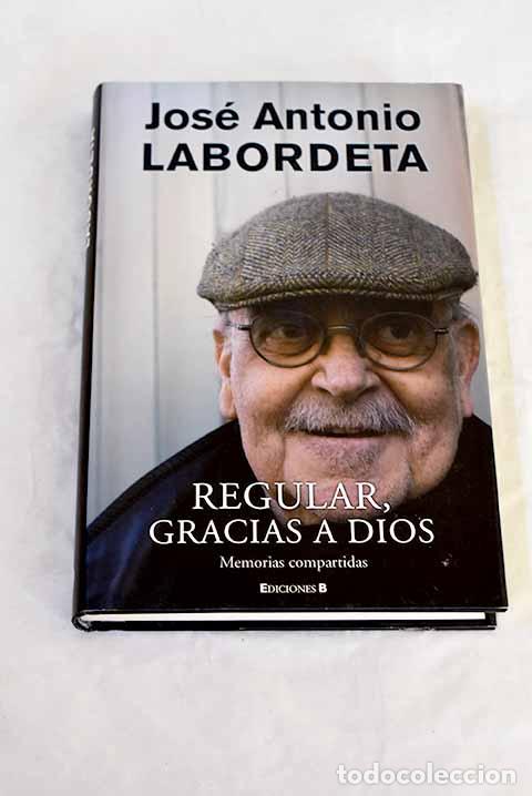 Libros: Regular, gracias a dios.- Labordeta, Jos&eacute; Antonio