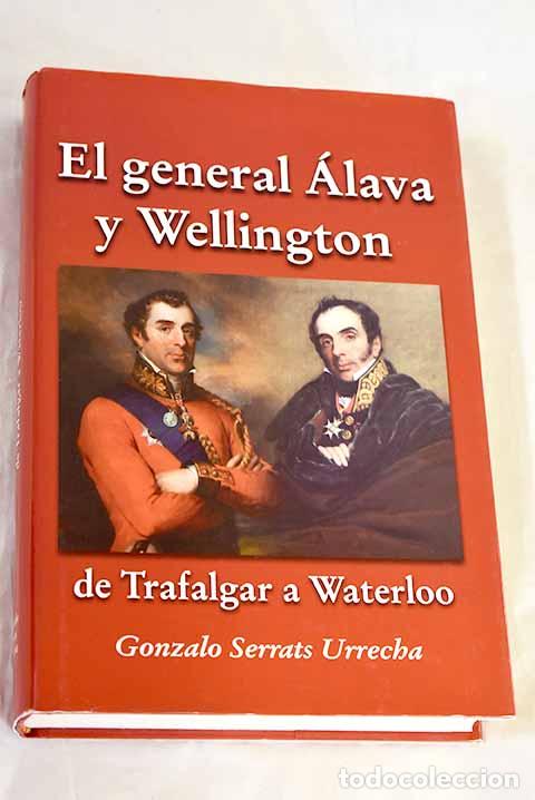 Libros: El general &Aacute;lava y Wellington de Trafalgar a Waterloo: la biograf&iacute;a de un hombre discreto