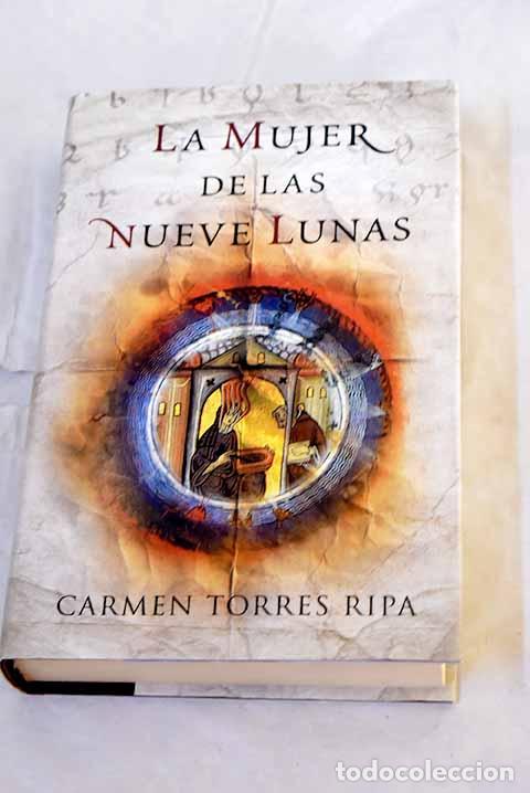 Libros: La mujer de las nueve lunas.- Torres Ripa, Carmen