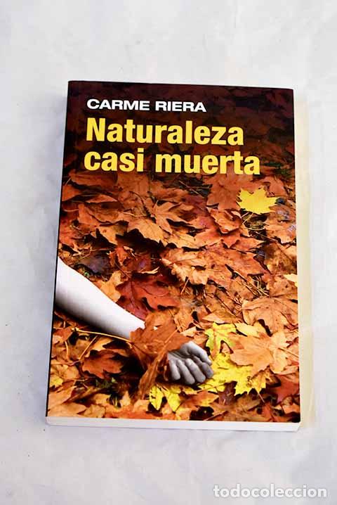 B&uuml;cher: Naturaleza casi muerta.- Riera, Carmen