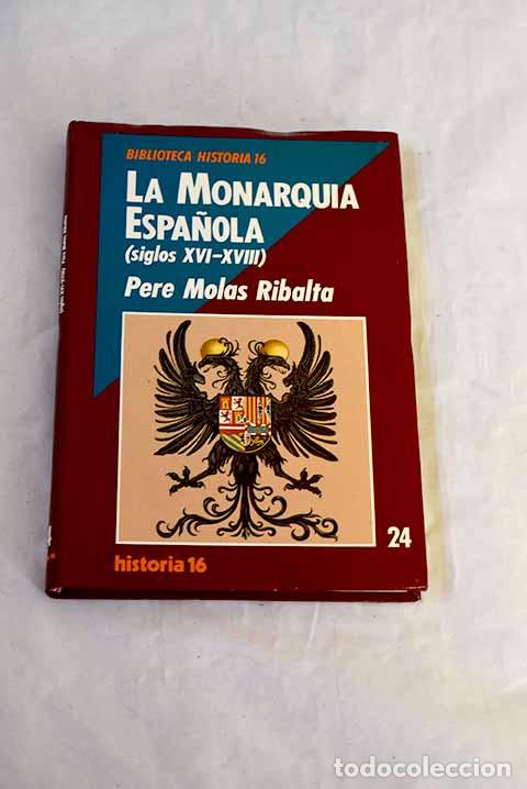 Livros em segunda m&atilde;o: La Monarqu&iacute;a Espa&ntilde;ola (Siglos XVI-XVIII).- Molas Ribalta, Pere