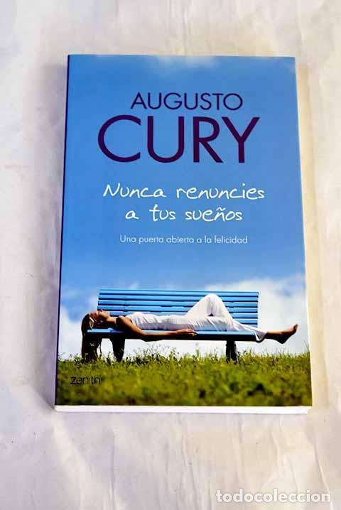 Libros: Nunca renuncies a tus sue&ntilde;os: una puerta abierta a la felicidad.- Cury, Augusto