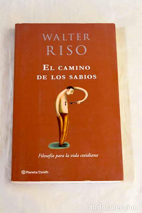 Libros: El camino de los sabios: filosof&iacute;a para la vida cotidiana.- Riso, Walter