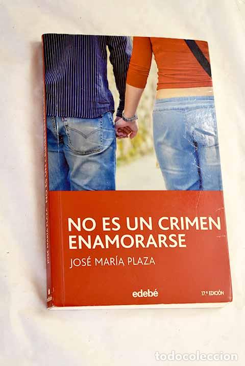 Libros: No es un crimen enamorarse.- Plaza, Jos&eacute; Mar&iacute;a