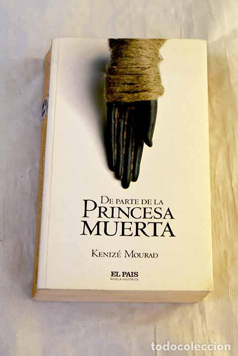 Libros: De parte de la princesa muerta.- Mourad, K&eacute;niz&eacute;