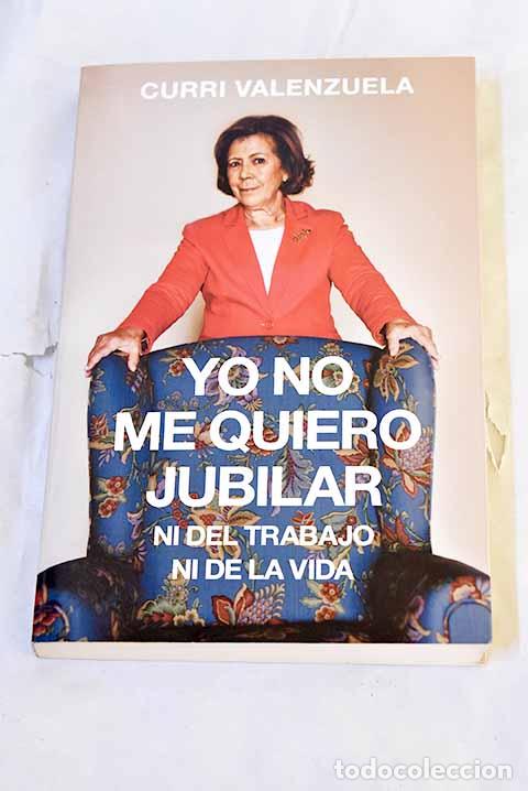 Libros: Yo no me quiero jubilar-- ni del trabajo ni de la vida.- Valenzuela, Curri