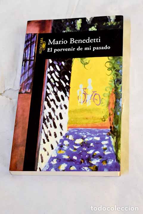 Libros: El porvenir de mi pasado.- Benedetti, Mario