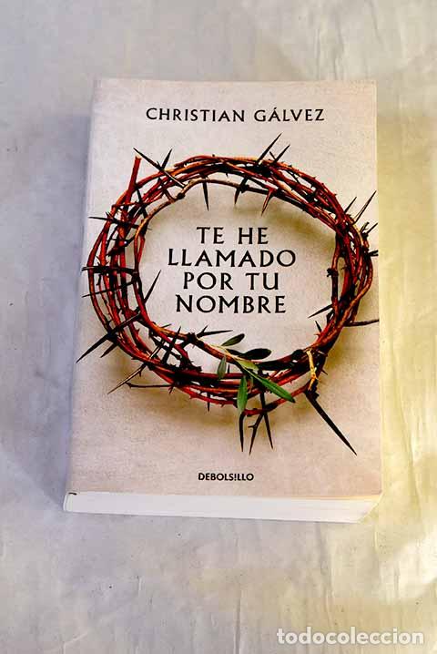 Libros: Te he llamado por tu nombre.- Galvez, Christian