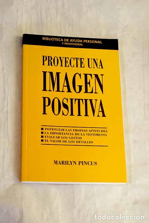 Libros: Proyecte una imagen positiva.- Pincus, Marilyn