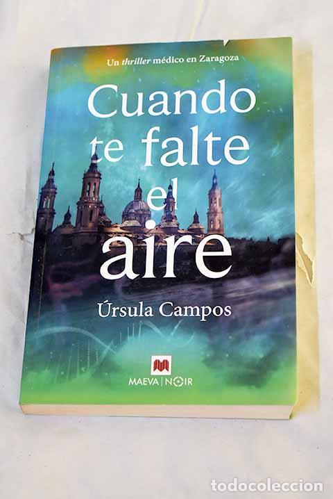 Libros: Cuando te falte el aire: un thriller m&eacute;dico en Zaragoza.- Campos, &Uacute;rsula