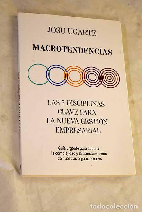 Libros: Macrotendencias: Las 5 disciplinas clave para la nueva gesti&oacute;n empresarial.- Ugarte, Josu