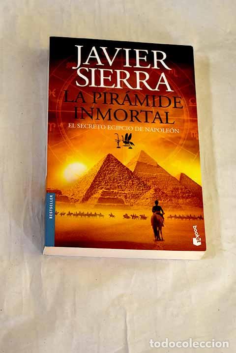 Livres: La pir&aacute;mide inmortal: el secreto egipcio de Napole&oacute;n.- Sierra, Javier