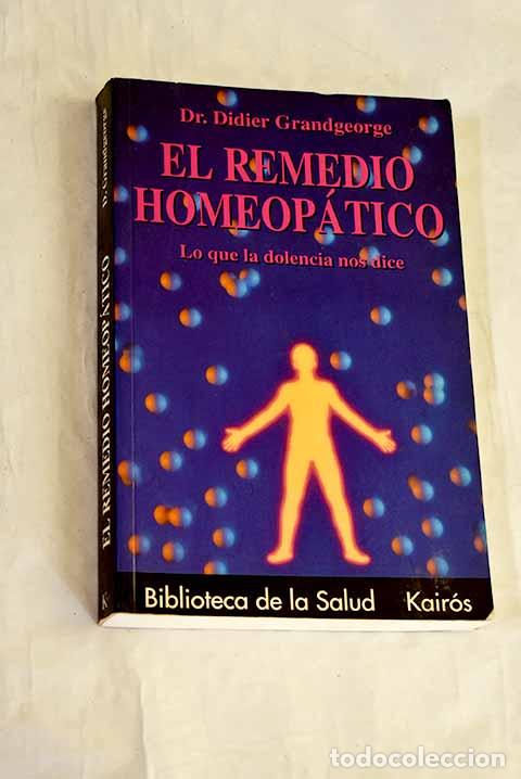 Libros: El remedio homeop&aacute;tico: lo que la dolencia nos dice.- Grandgeorge, Didier