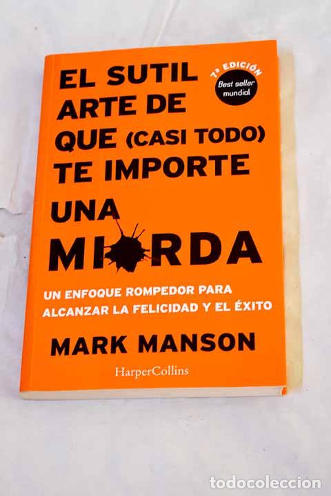 Libros: El sutil arte de que (casi todo) te importe una mierda.- Manson, Mark