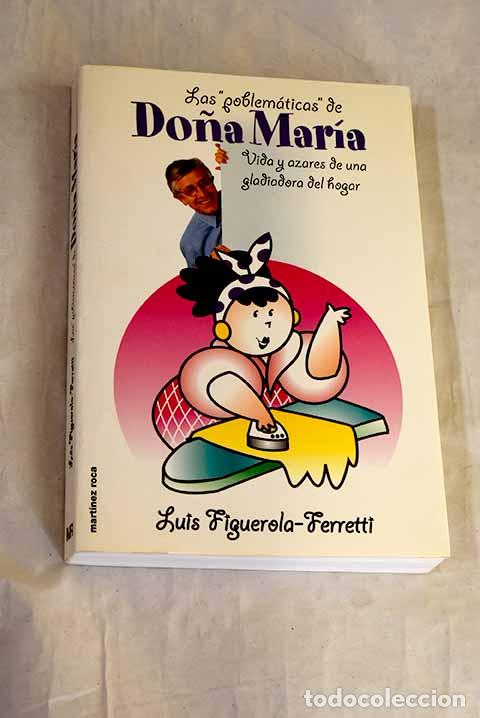 Libros: Las poblem&aacute;ticas de Do&ntilde;a Mar&iacute;a: Vida y azares de una gladiadora del hogar