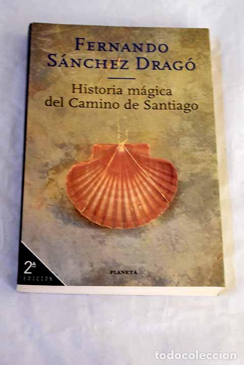 Libros: Historia m&aacute;gica del Camino de Santiago.- S&aacute;nchez Drag&oacute;, Fernando
