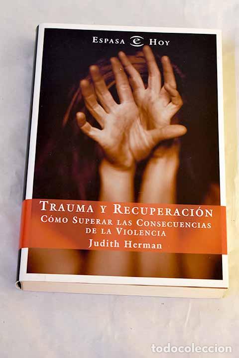 Libros: Trauma y recuperaci&oacute;n : c&oacute;mo superar las consecuencias de la violencia.- Herman, Judith