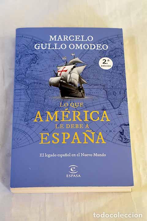 Livres: Lo que Am&eacute;rica le debe a Espa&ntilde;a: el legado espa&ntilde;ol en el Nuevo Mundo