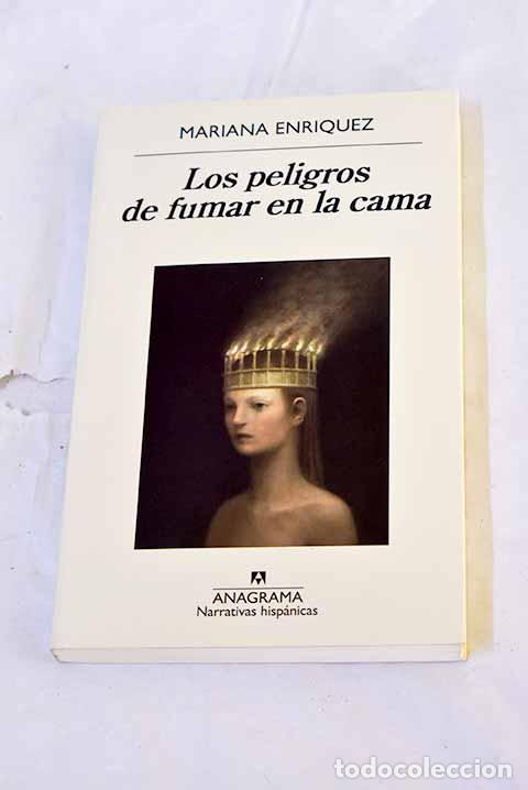 B&uuml;cher: Los peligros de fumar en la cama.- Enr&iacute;quez, Mariana