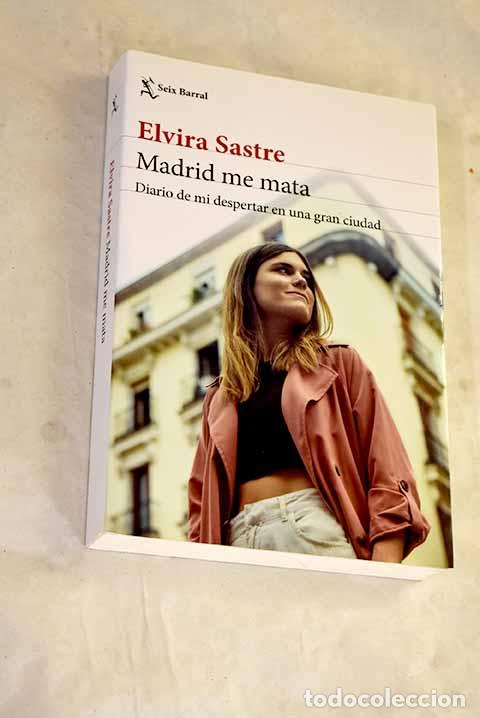 B&uuml;cher: Madrid me mata: diario de mi despertar en una gran ciudad.- Sastre, Elvira
