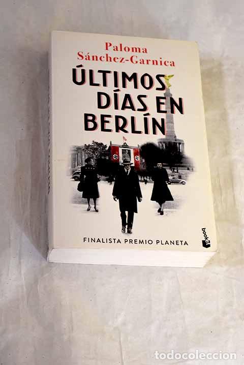 B&uuml;cher: &Uacute;ltimos d&iacute;as en Berl&iacute;n.- Sanchez Garnica, Paloma