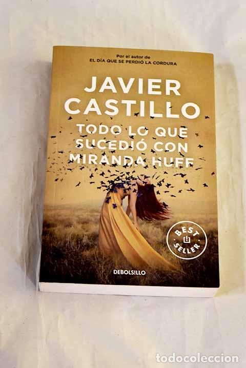 B&uuml;cher: Todo lo que sucedi&oacute; con Miranda Huff.- Castillo, Javier