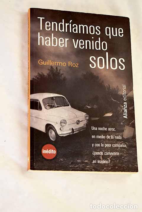 B&uuml;cher: Tendr&iacute;amos que haber venido solos.- Roz, Guillermo