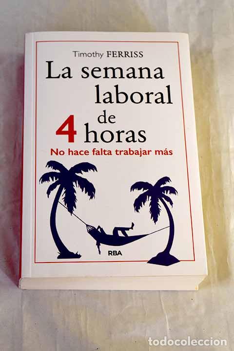B&uuml;cher: La Semana laboral de 4 horas: no hace falta trabajar m&aacute;s.- Ferriss, Timothy