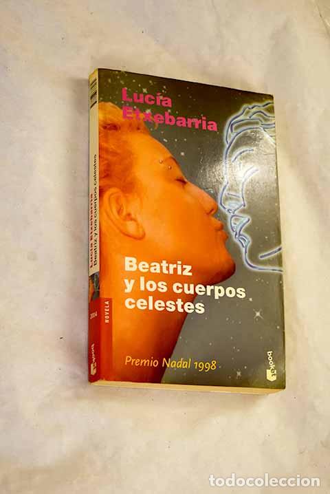 Livres: Beatriz y los cuerpos celestes: una novela rosa.- Etxebarr&iacute;a, Luc&iacute;a
