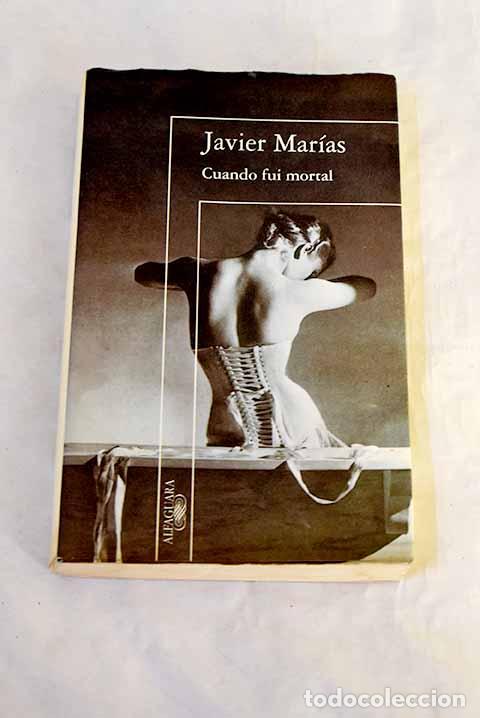Livres: Cuando fui mortal: Mar&iacute;as, Javier.- Mar&iacute;as, Javier