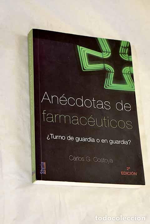 Livres: An&eacute;cdotas de farmac&eacute;uticos: &iquest;farmacias de guardia-- o en guardia?.- Garc&iacute;a Costoya, Carlos