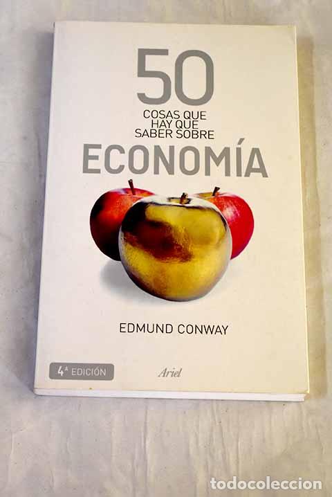 Livres: 50 cosas que hay que saber sobre econom&iacute;a.- Conway, Edmund