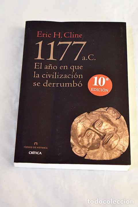 Livres: 1177 a.C.: el a&ntilde;o en que la civilizaci&oacute;n se derrumb&oacute;.- Cline, Eric H.