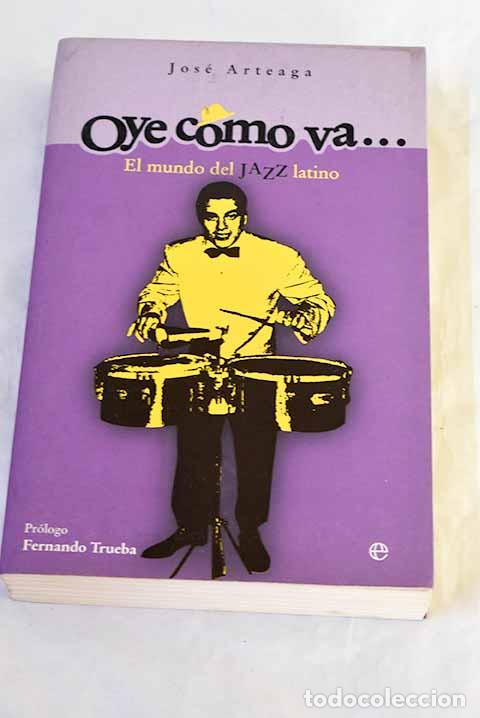 Libri di seconda mano: Oye c&oacute;mo va--: el mundo del jazz latino.- Arteaga, Jos&eacute;