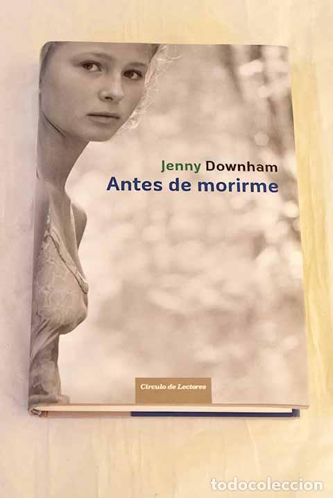 Libros: Antes de morirme: Downham, Jenny.- Downham, Jenny - Foto 1