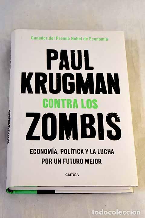Livres: Contra los zombis: Econom&iacute;a, pol&iacute;tica y la lucha por un futuro mejor.- Krugman, Paul R.