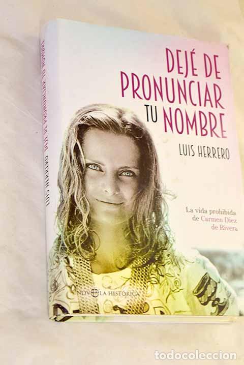 Livres: Dej&eacute; de pronunciar tu nombre: la vida prohibida de Carmen D&iacute;ez de Rivera.- Herrero, Luis