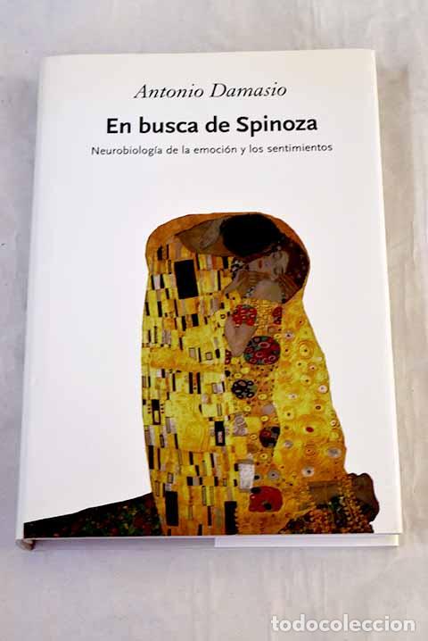 Libros: En busca de Spinoza : neurobiolog&iacute;a de la emoci&oacute;n y los sentimientos.- Dam&aacute;sio, Ant&oacute;nio