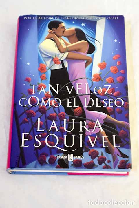 Libros: Tan veloz como el deseo.- Esquivel, Laura
