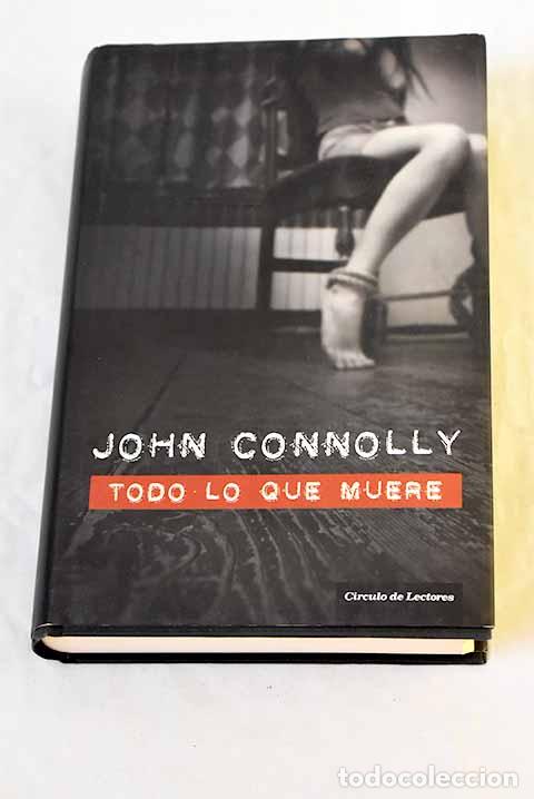 Libros: Todo lo que muere: Connolly, John.- Connolly, John