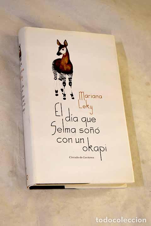 Libros: El d&iacute;a que Selma so&ntilde;&oacute; con un okapi.- Leky, Mariana