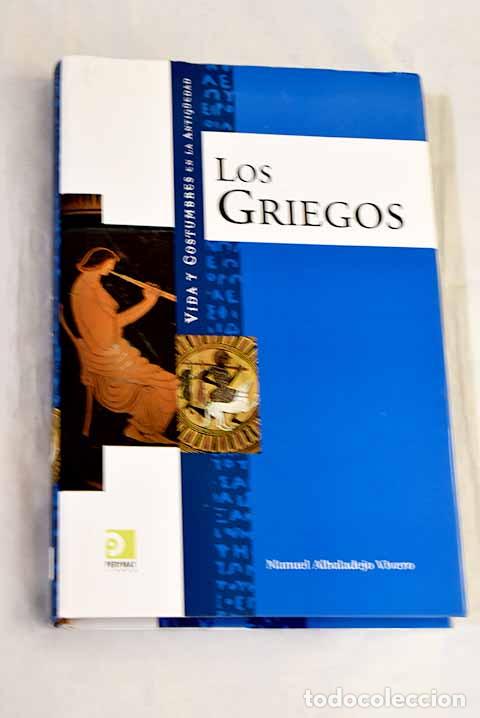 Libros: Vida y costumbres de los griegos.- Albaladejo Vivero, Manuel
