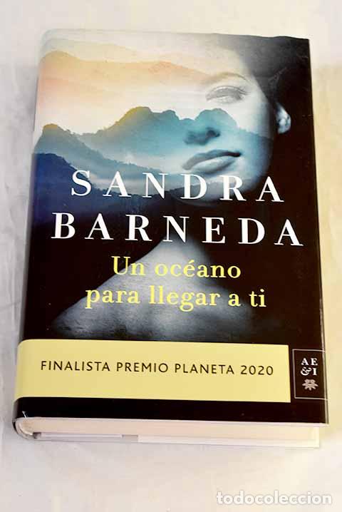 Libros: Un oc&eacute;ano para llegar a ti: Finalista Premio Planeta 2020.- Barneda, Sandra