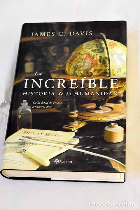 Libros: La incre&iacute;ble historia de la humanidad : de la Edad de Piedra a nuestros d&iacute;as.- Davis, James C.