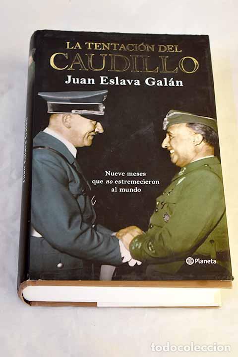Libros: La tentaci&oacute;n del Caudillo: Nueve meses que no estremecieron al mundo.- Eslava Gal&aacute;n, Juan