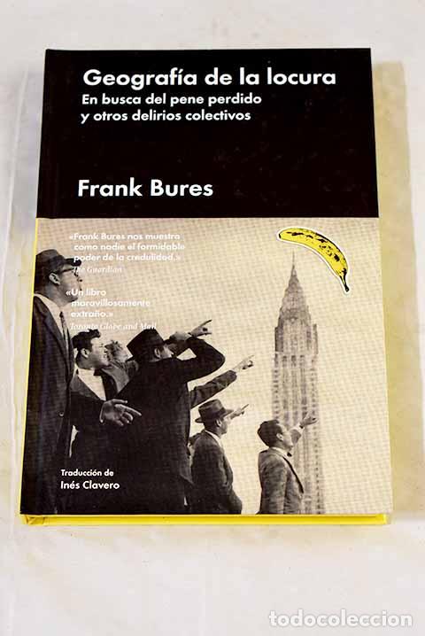 Libri di seconda mano: Geograf&iacute;a de la locura: En busca del pene perdido y otros delirios colectivos.- Bures, Frank