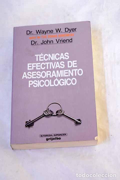 Libri di seconda mano: T&eacute;cnicas efectivas de asesoramiento psicol&oacute;gico.- Dyer, Wayne W.