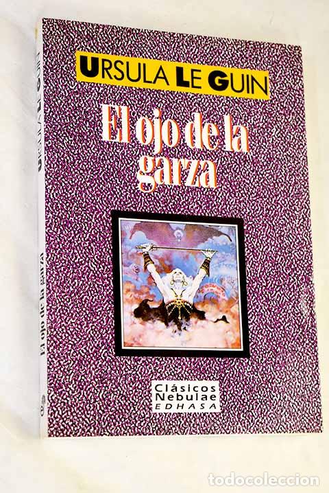Libri di seconda mano: El ojo de la garza: Le Guin, Ursula K..- Le Guin, Ursula K.