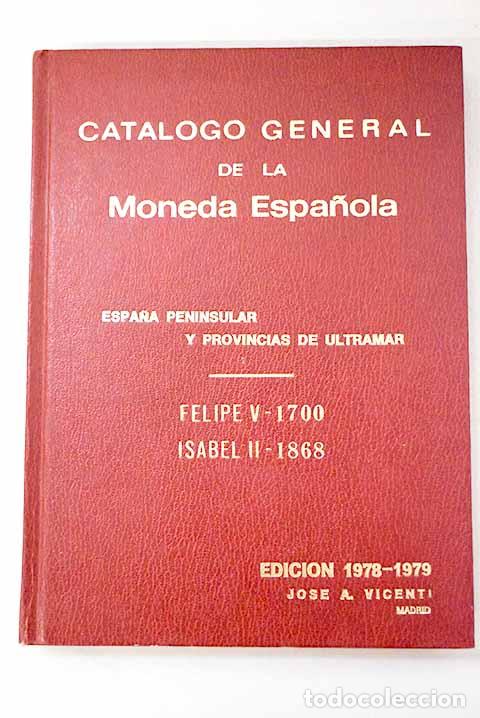 Libri di seconda mano: Cat&aacute;logo general de la moneda espa&ntilde;ola: Espa&ntilde;a peninsular y provincias de ultramar: Felipe V-1700